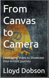 From Canvas to Camera: Leveraging Video to Showcase Your Artistic Journey
