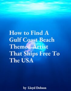 How to Find A Gulf Coast Beach Themed Artist That Ships Free To The USA