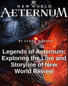 Legends of Aeternum: Exploring the Lore and Storyline of New World Review