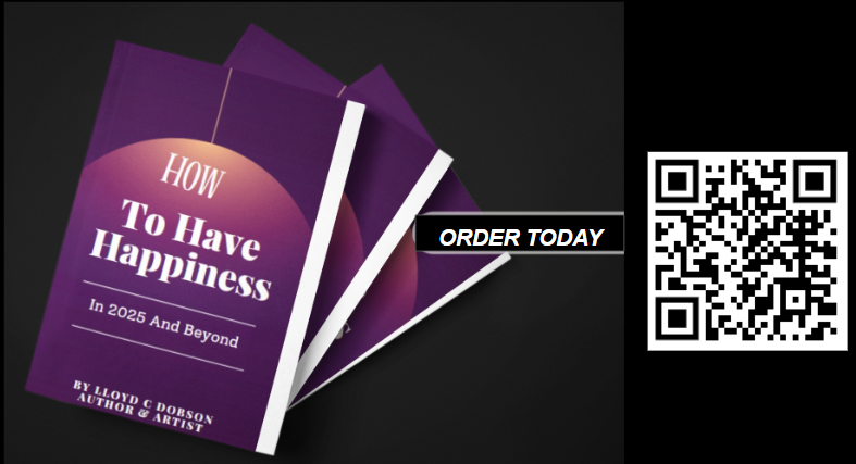 How to have happiness in 2025 and beyond by Lloyd C Dobson author and artist