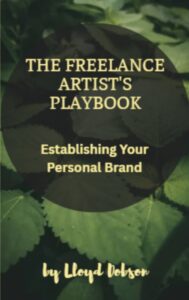 The Freelance Artist's Playbook - Establishing Your Personal Brand book written by Lloyd C Dobson author and artist