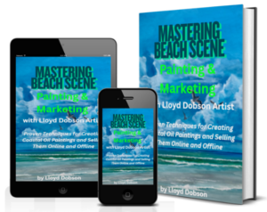 Mastering Beach Scene Painting & Marketing with Lloyd Dobson Artist Book on Amazon by Lloyd C Dobson Author & Artist