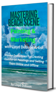 Book titled "Mastering Beach Scene Painting and Marketing with Lloyd Dobson Artist" by Lloyd C Dobson Author